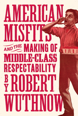 cover for American Misfits and the Making of Middle-Class Respectability by Robert Wuthnow