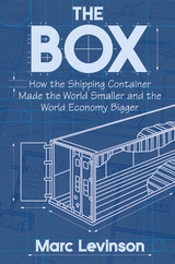 cover for The Box: How the Shippinbg Container Made the World Smaller and the World Economy Bigger by Marc Levinson