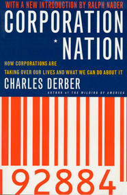 cover for Corporation Nation: How Corporations are Taking Over Our Lives &ndash; and What We Can Do About It by Charles Derber