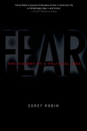 cover for Fear: The History of a Political Idea by Corey Robin