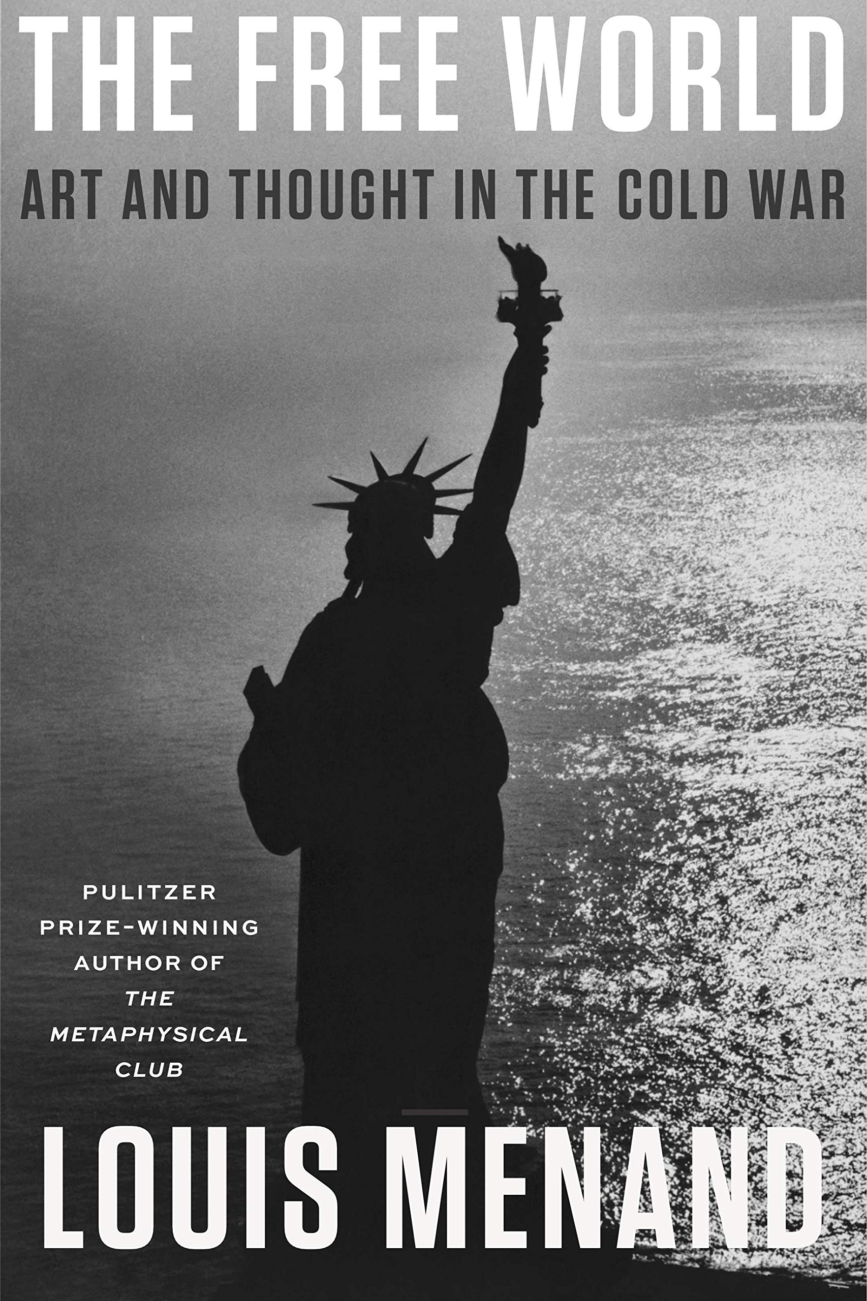 cover for The Free World: Art and Thought in the Cold War by Louis Menand
