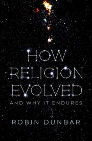 cover for How Religion Evolved And Why It Endures by Robin Dunbar