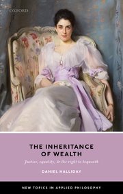 cover for The Inheritance of Wealth: Justice, Equality, and the Right to Bequeath by Daniel Halliday