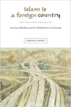 cover for Islam Is a Foreign Country: American Muslims and the Global Crisis of Authority by Zareena Grewal
