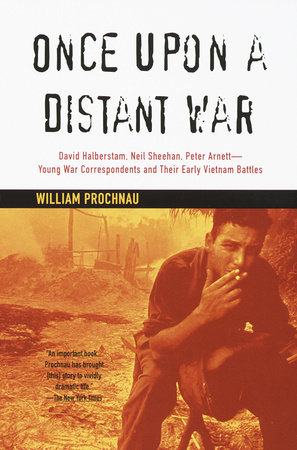 cover for Once Upon a Distant War: David Halberstam, Neil Sheehan, Peter Arnett &ndash; Young War Correspondents and Their Early Vietnam Battles by William Prochnau