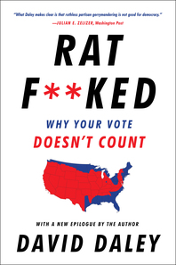 cover for Ratf**ked: The True Story Behind the Secret Plan to Steal America's Democracy by David Daley