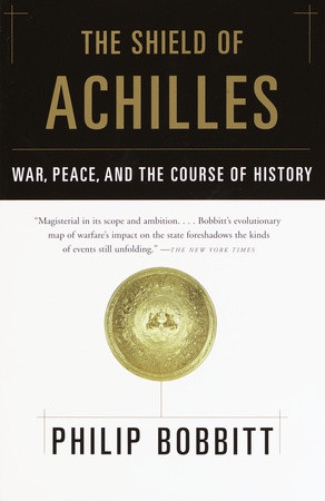cover for The Shield of Achilles: War, Peace, and the Course of History by Philip Bobbitt