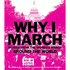cover for Why I March: Images from the Women's March Around the World by Abrams Books